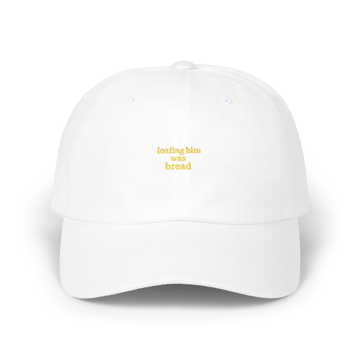 Sourdough Loafing Him Was Bread New Heights Dad Hat